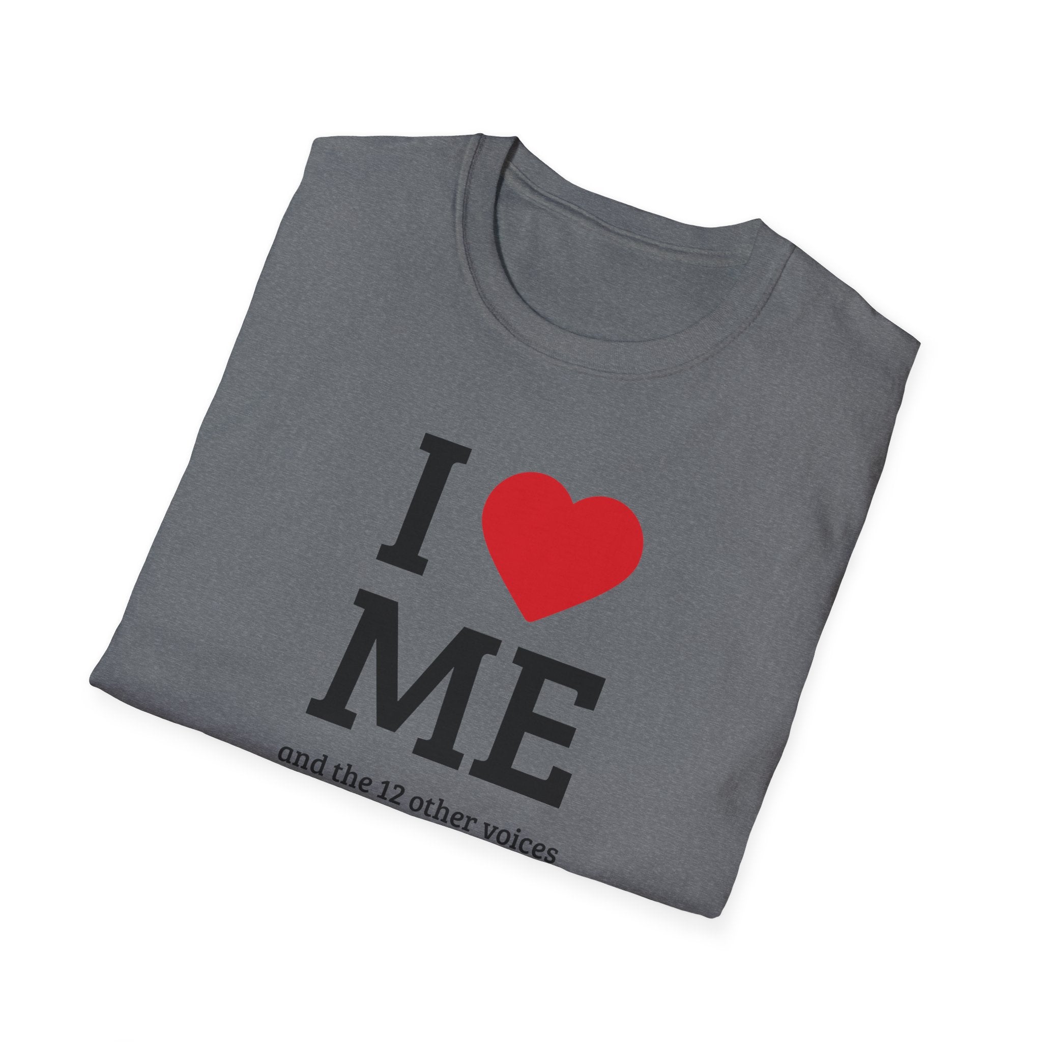 Soft Flexible Tee - Men and Women - I love me and the 12 other voices