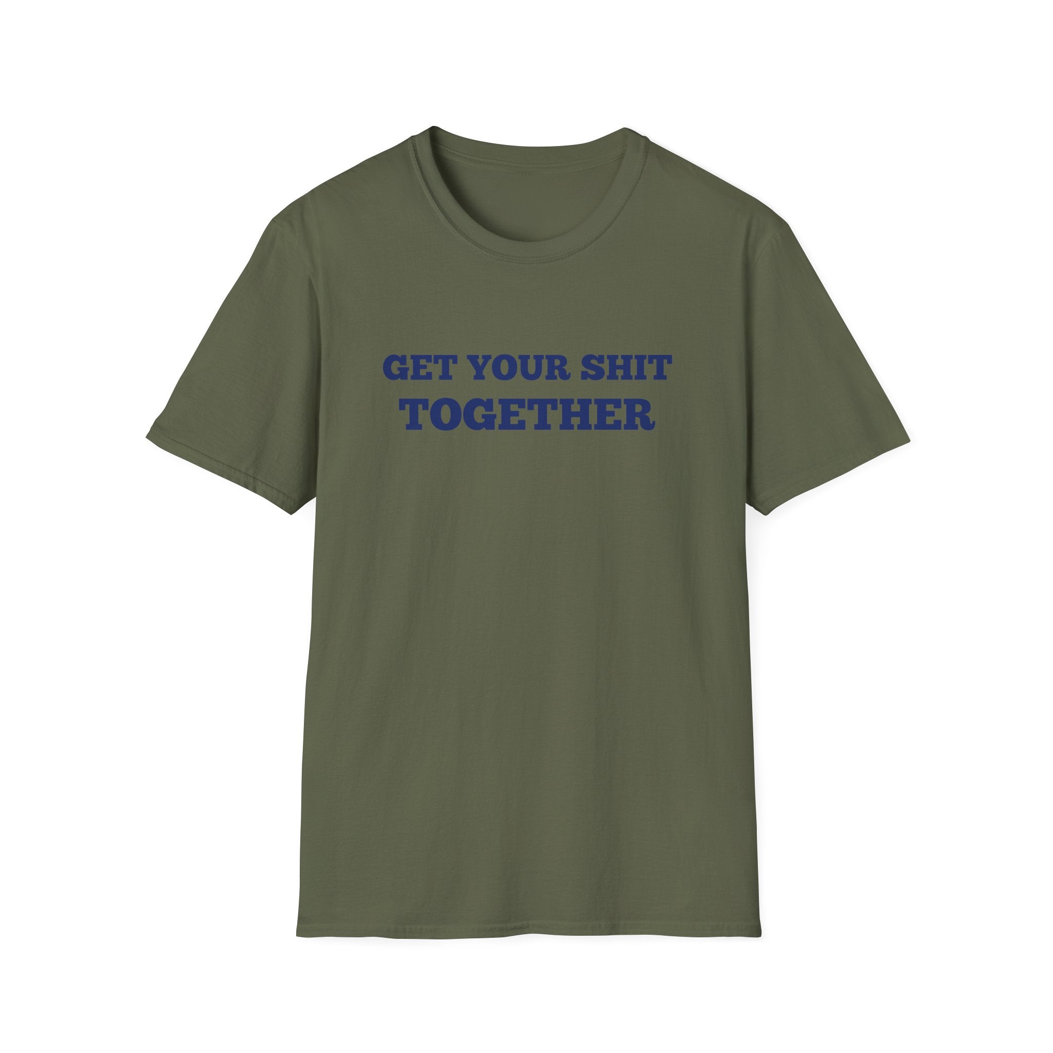 Men and Women  Softstyle T-Shirt Regular Soft Tee - Get your shit together
