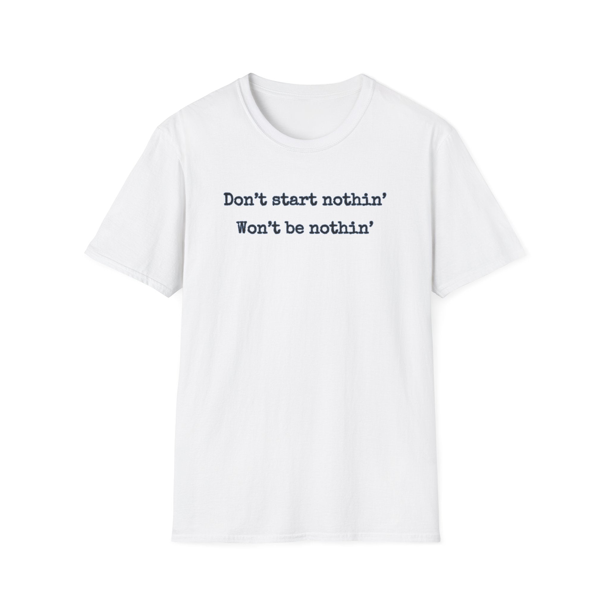 Men's Relaxed Tee - Dont start nothin wont be nothin
