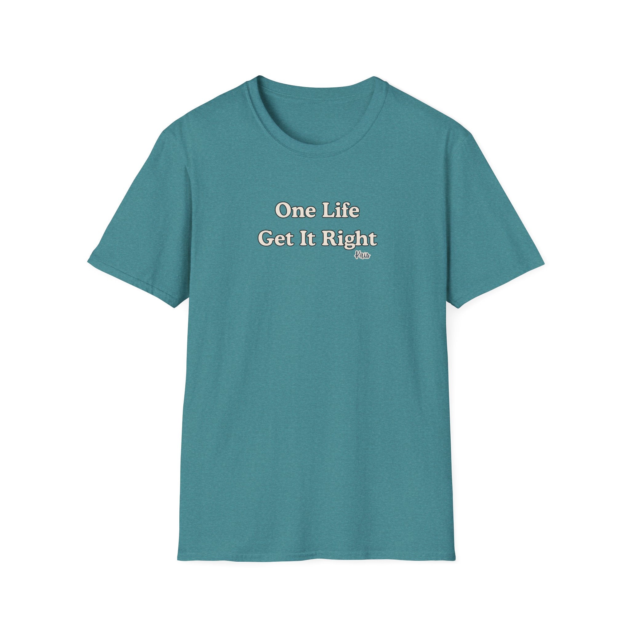 Men & Women Relaxed Fit - One Life Get it Right