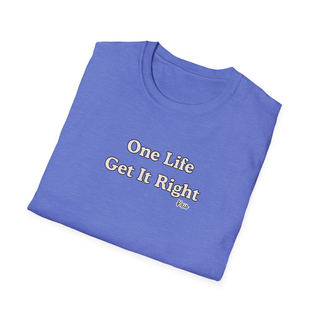 Men & Women Relaxed Fit - One Life Get it Right