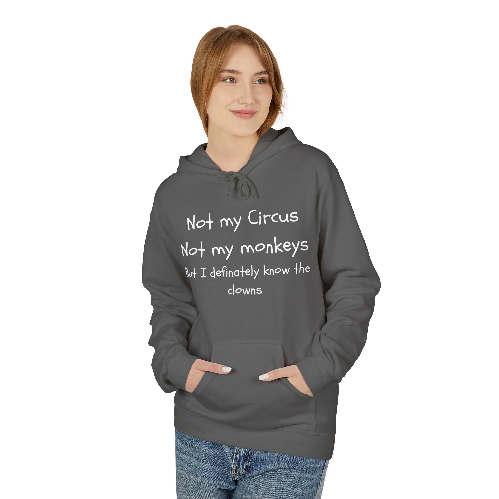 Men and Women Midweight Softstyle Fleece Hoodie - Soft - Not my circus or monkeys but the clowns - funny