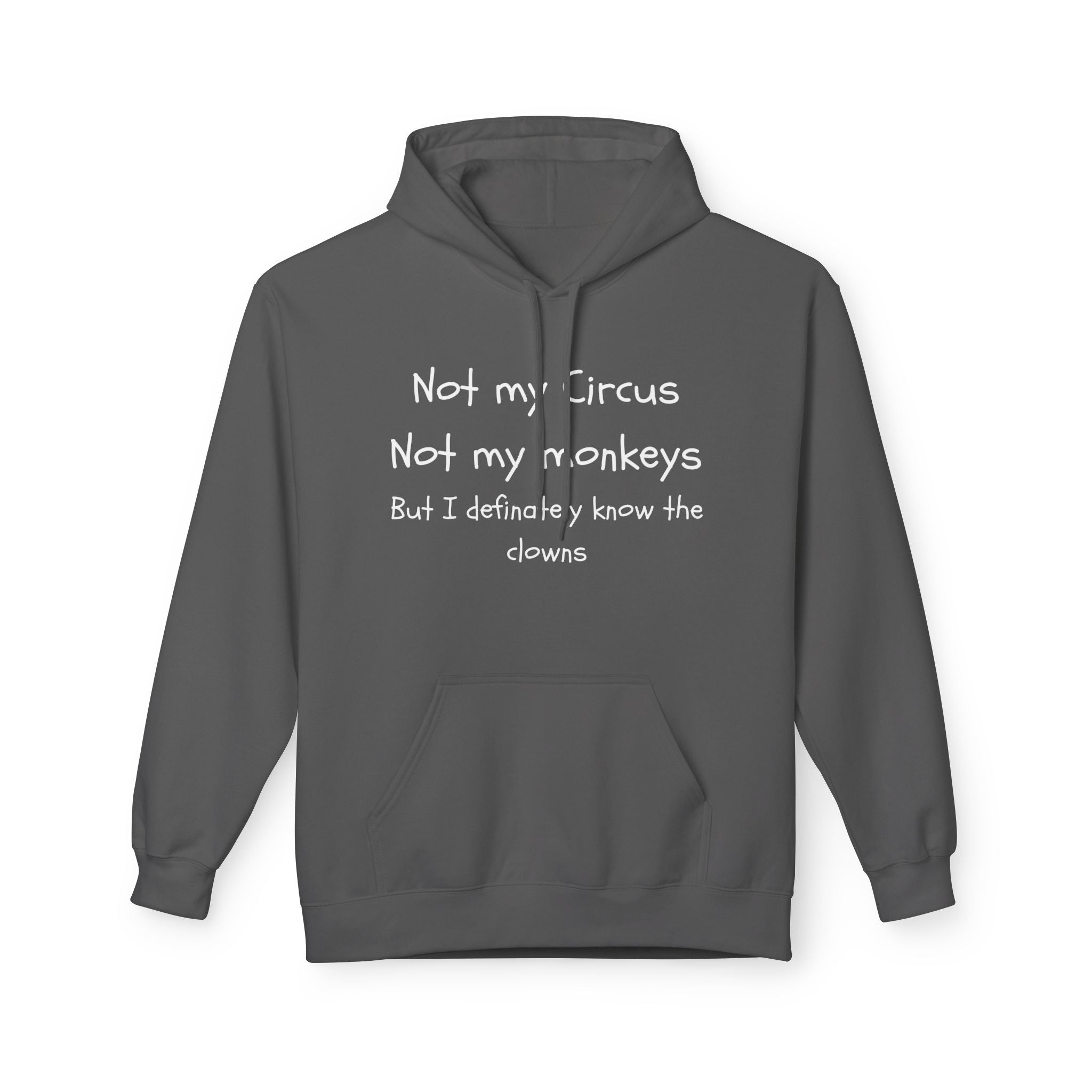 Men and Women Midweight Softstyle Fleece Hoodie - Soft - Not my circus or monkeys but the clowns - funny