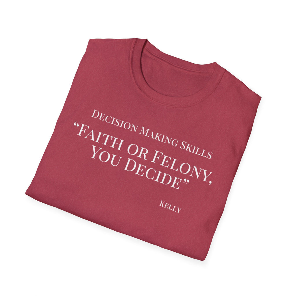 Soft Tee - Relaxed Fit - (Men & Women) "Faith or Felony"