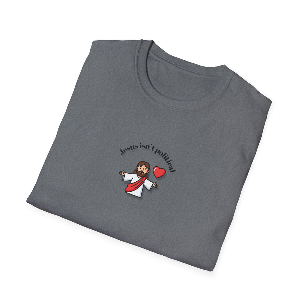 Relaxed Men & Women Soft Tee - Jesus isn't political