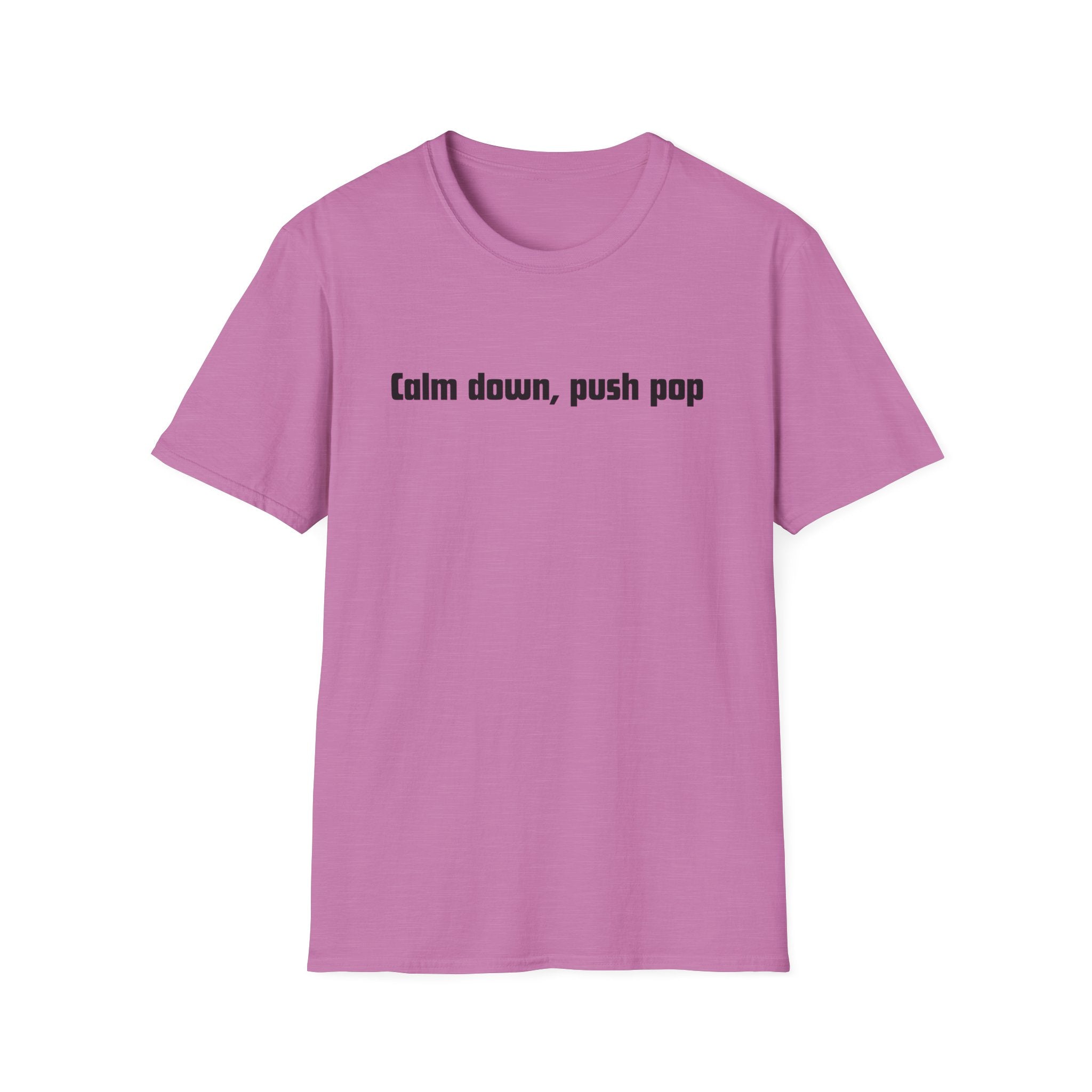 Men and Women Soft Relaxed T Shirt - Calm down push pop