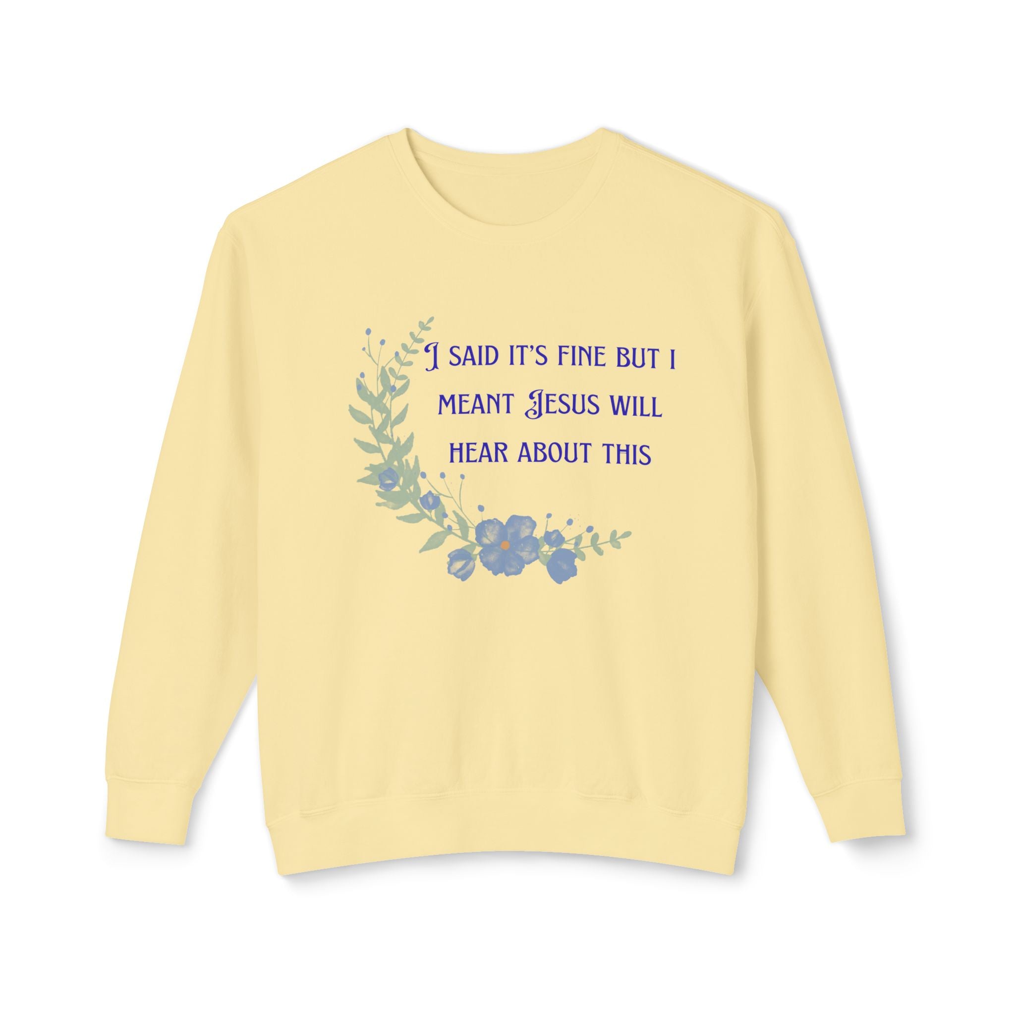 Ladies Lightweight Crewneck Sweatshirt - It's fine but Jesus will know