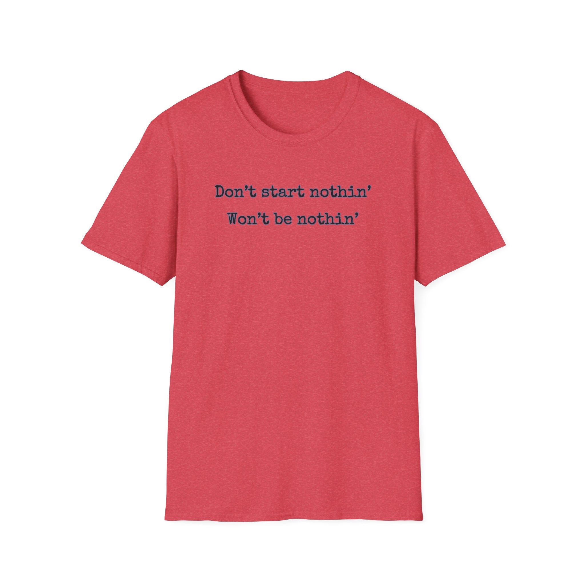 Men's Relaxed Tee - Dont start nothin wont be nothin