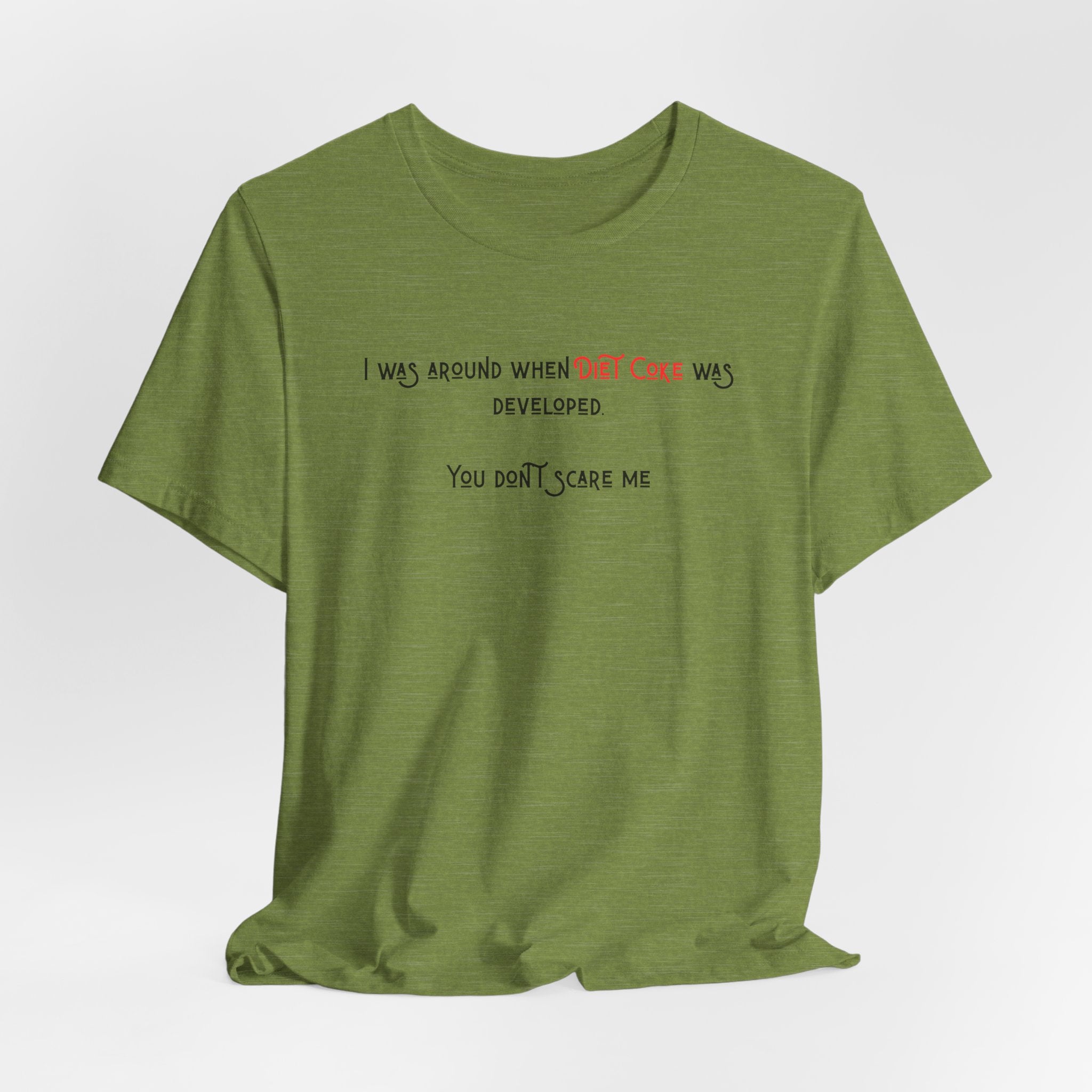 Ladies Regular Soft Tee- Was around when Diet Coke was developed