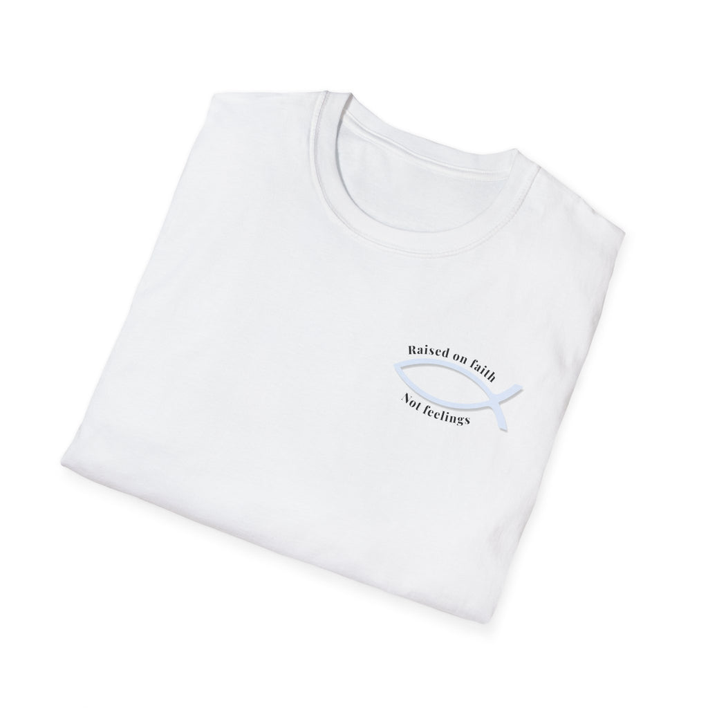 Relaxed Tee Soft - Men & Women - Raised on Faith, Not Feelings