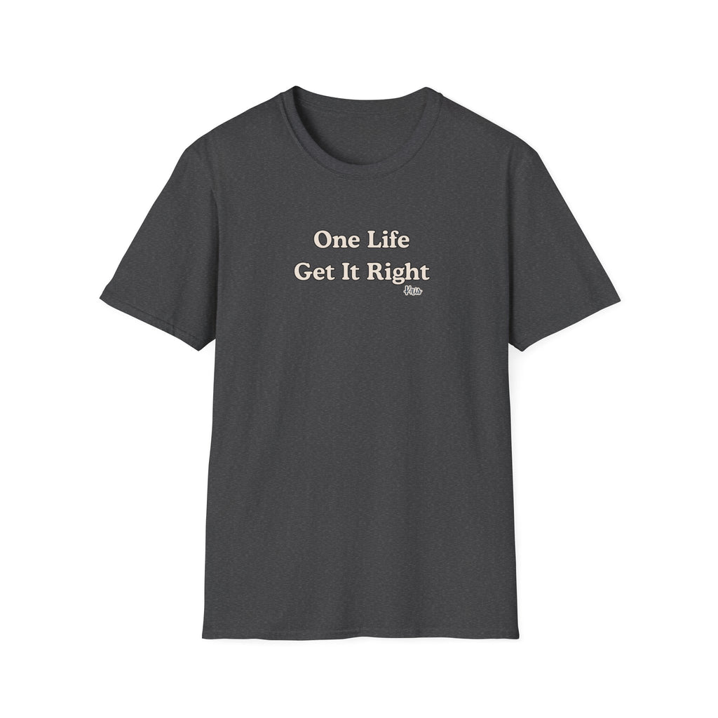 Men & Women Relaxed Fit - One Life Get it Right