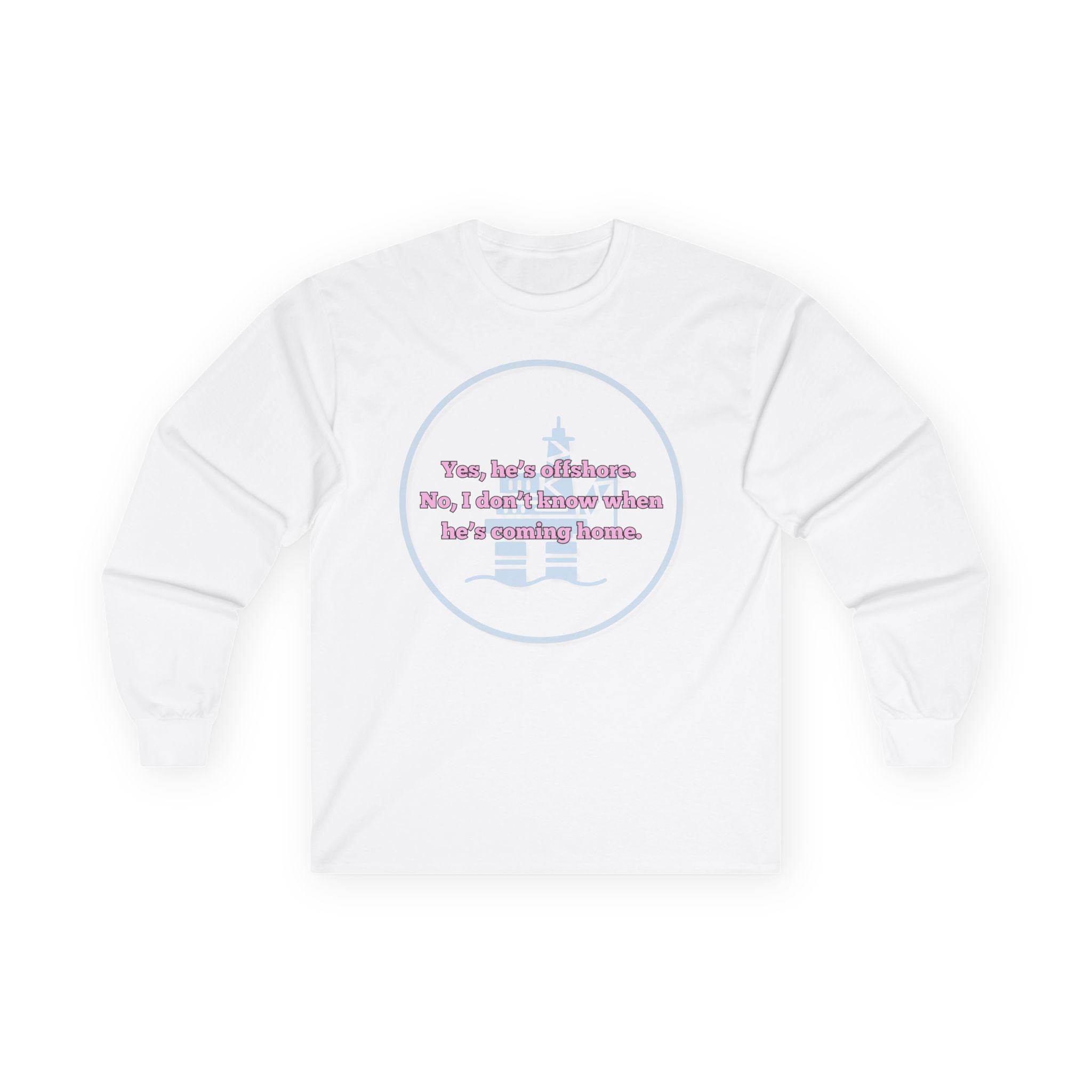 Ladies Relaxed Long Sleeve Tee - Offshore and not sure when he'll be home OILFIELD