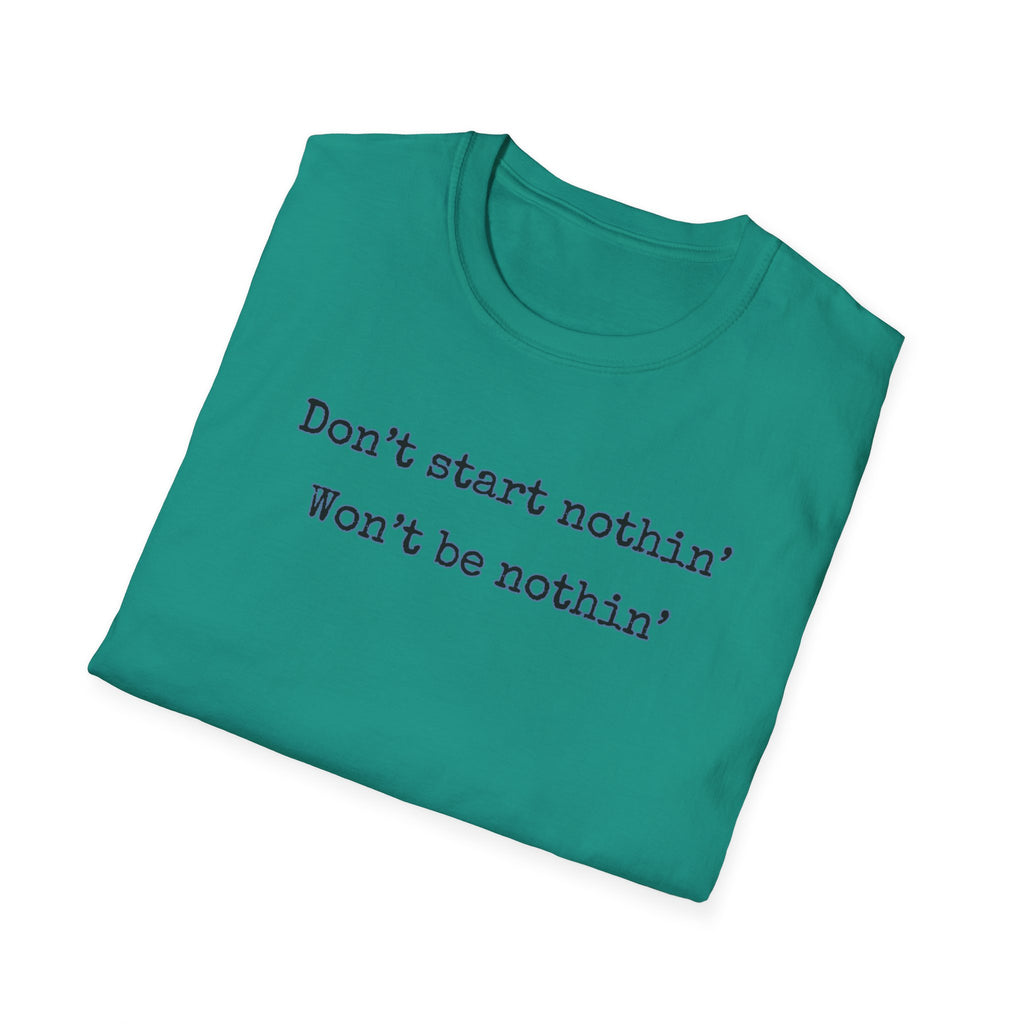 Men's Relaxed Tee - Dont start nothin wont be nothin