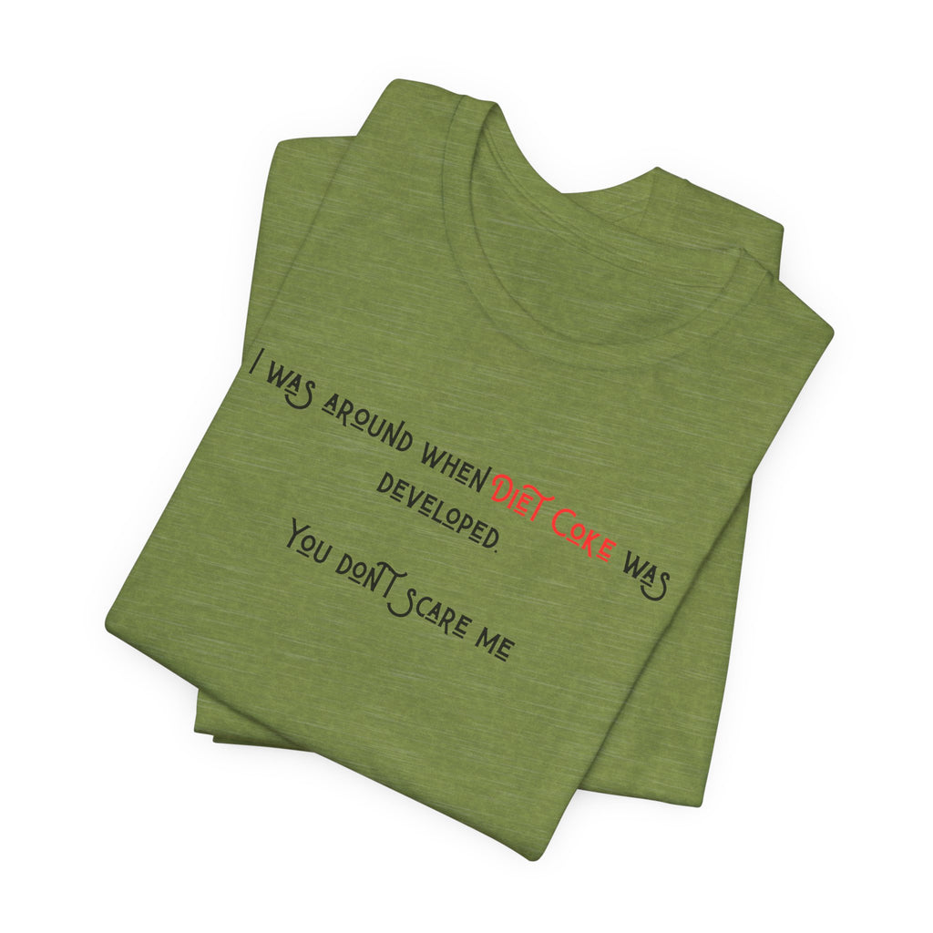 Ladies Regular Soft Tee- Was around when Diet Coke was developed