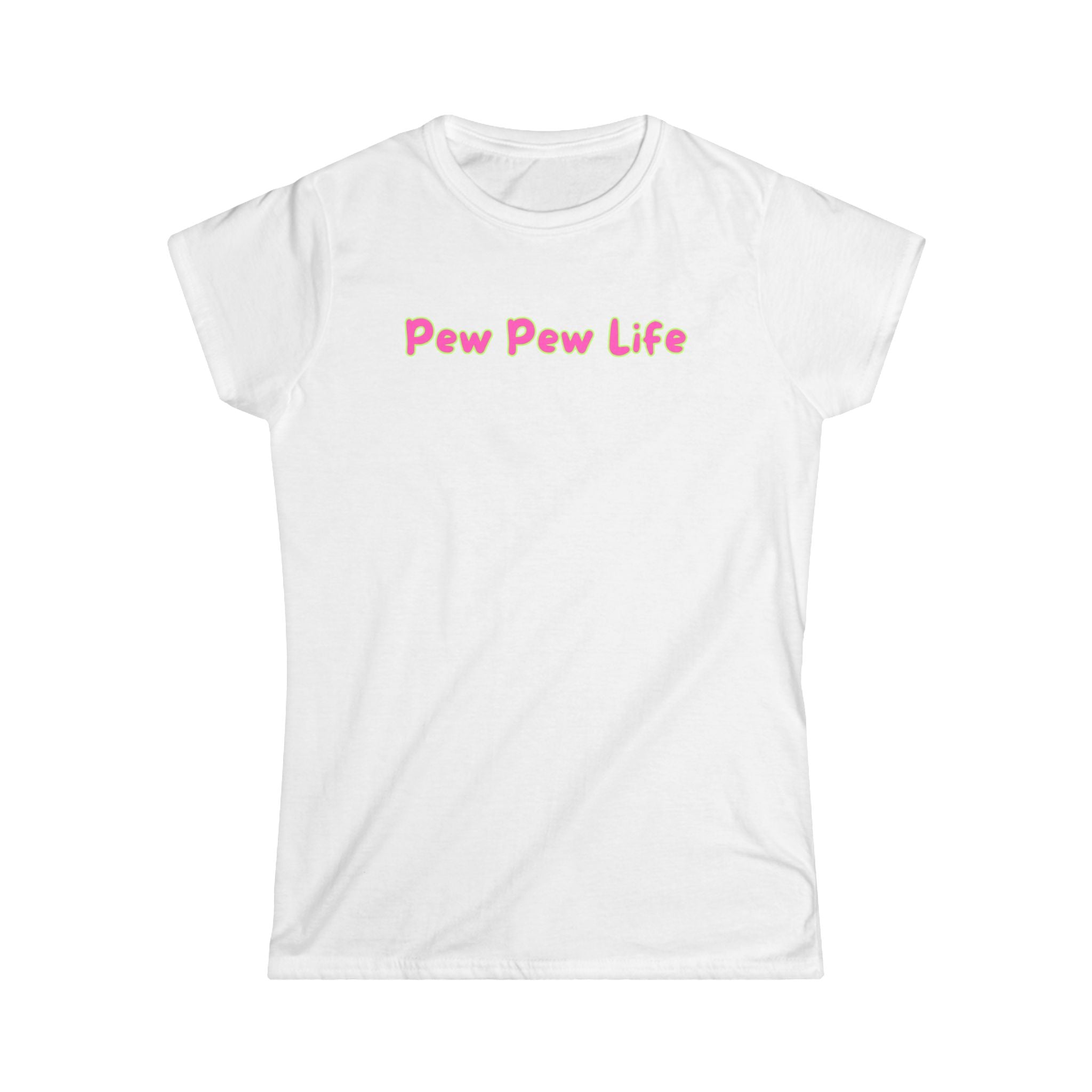 Women's Softstyle Tee - Fitted but Soft - Ladies Tee - Pew Pew Life