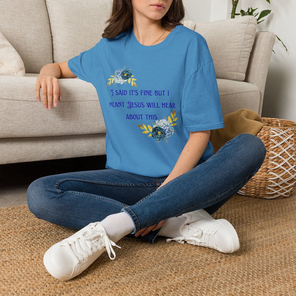 Ladies Super Soft T Shirt - Jesus will hear about this. Relaxed fit