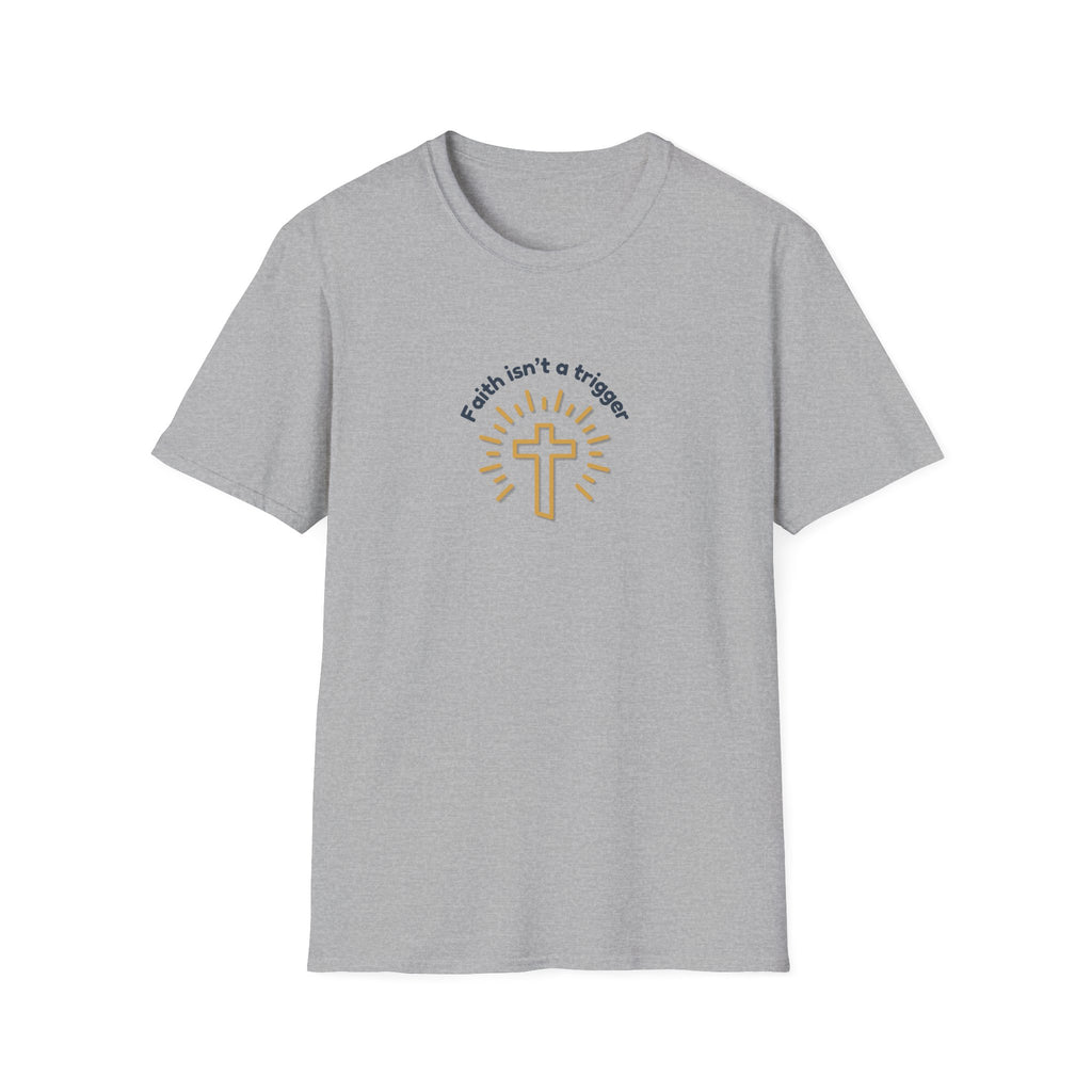 Relaxed Men or Women Soft Tee - Faith isn't a trigger