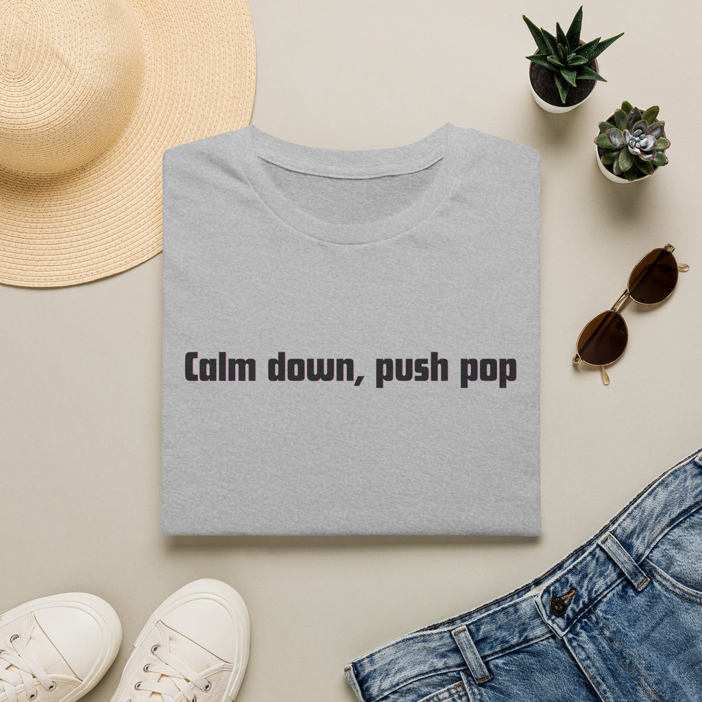 Men and Women Soft Relaxed T Shirt - Calm down push pop