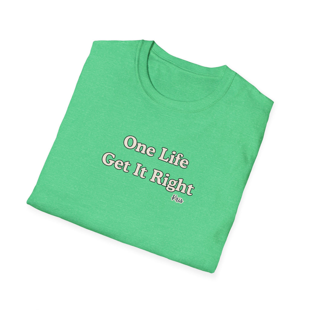 Men & Women Relaxed Fit - One Life Get it Right