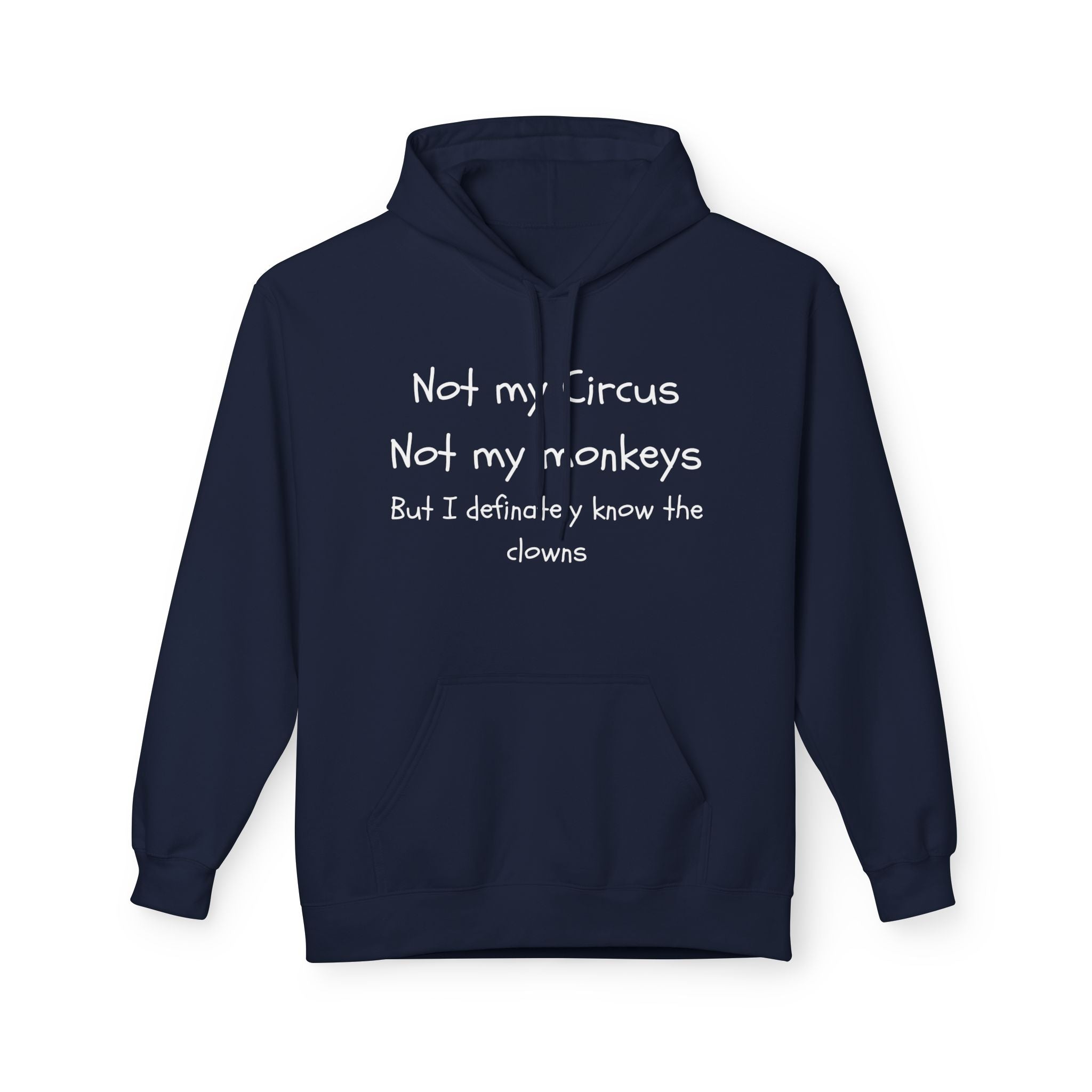 Men and Women Midweight Softstyle Fleece Hoodie - Soft - Not my circus or monkeys but the clowns - funny