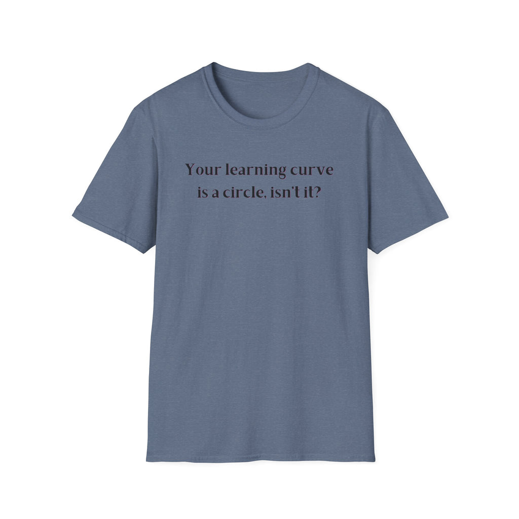 Men and Women  Softstyle T-Shirt  Relaxed - Your Learning curve is a circle