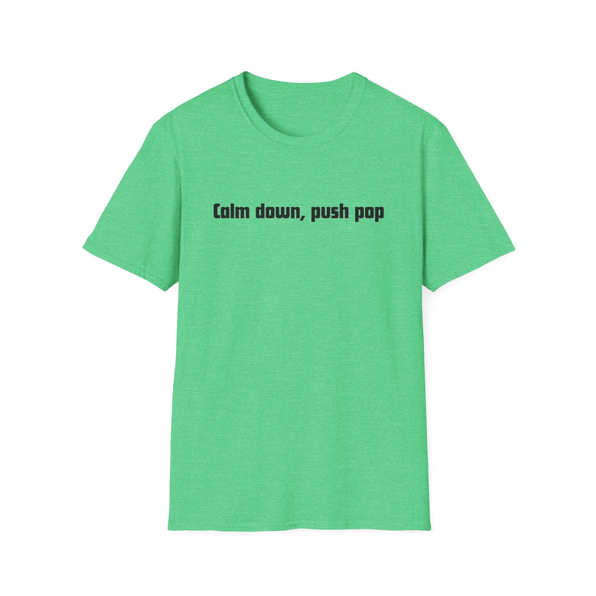 Men and Women Soft Relaxed T Shirt - Calm down push pop