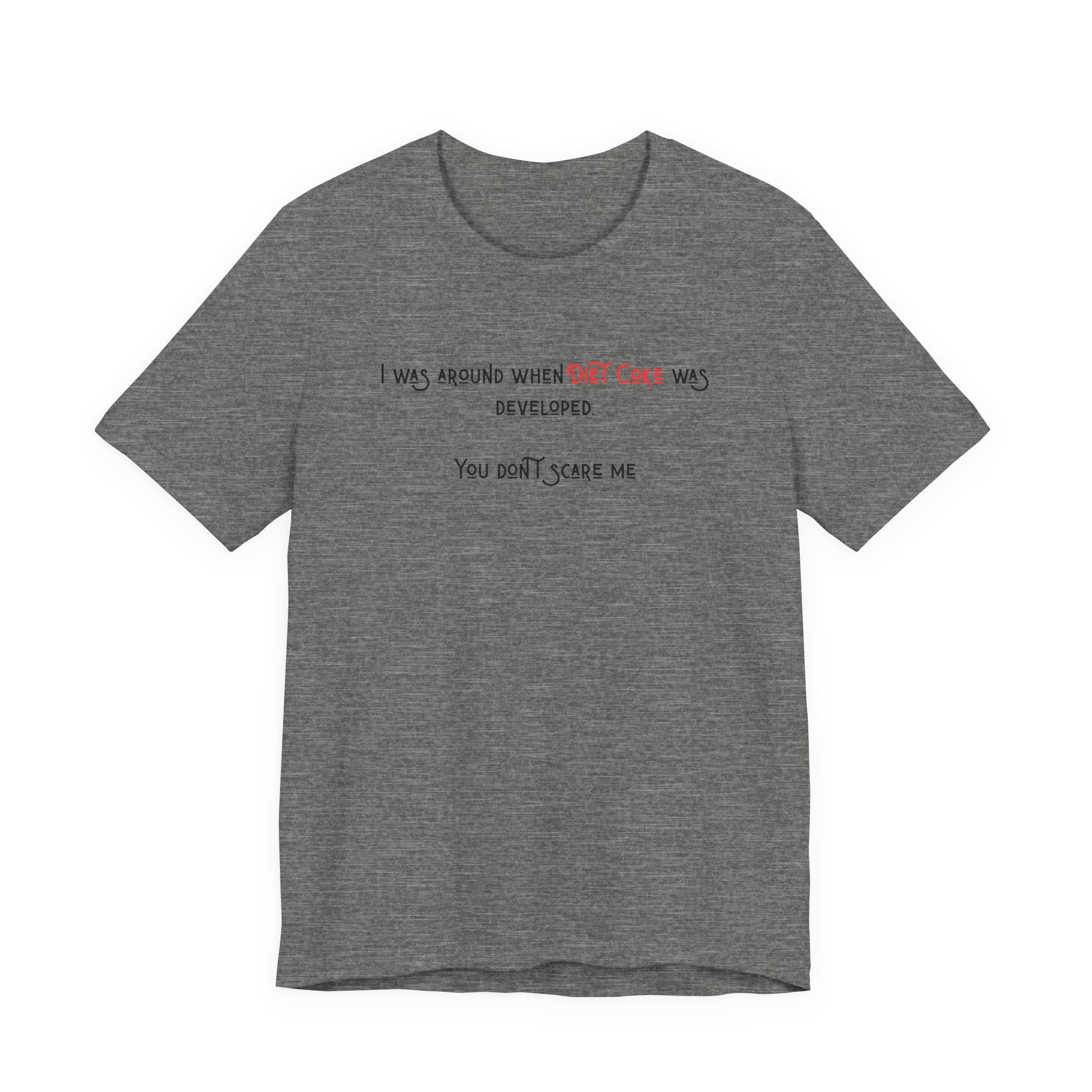 Ladies Regular Soft Tee- Was around when Diet Coke was developed