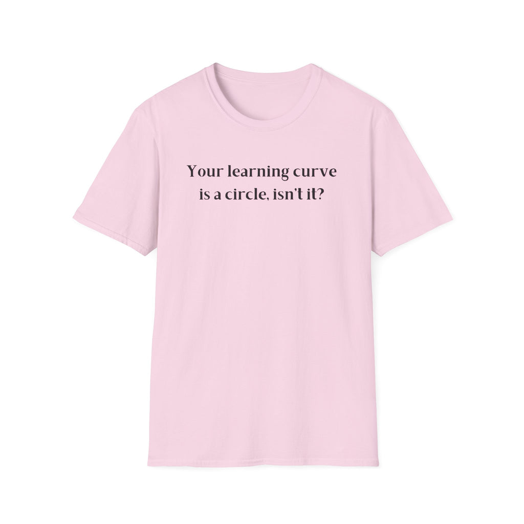 Men and Women  Softstyle T-Shirt  Relaxed - Your Learning curve is a circle