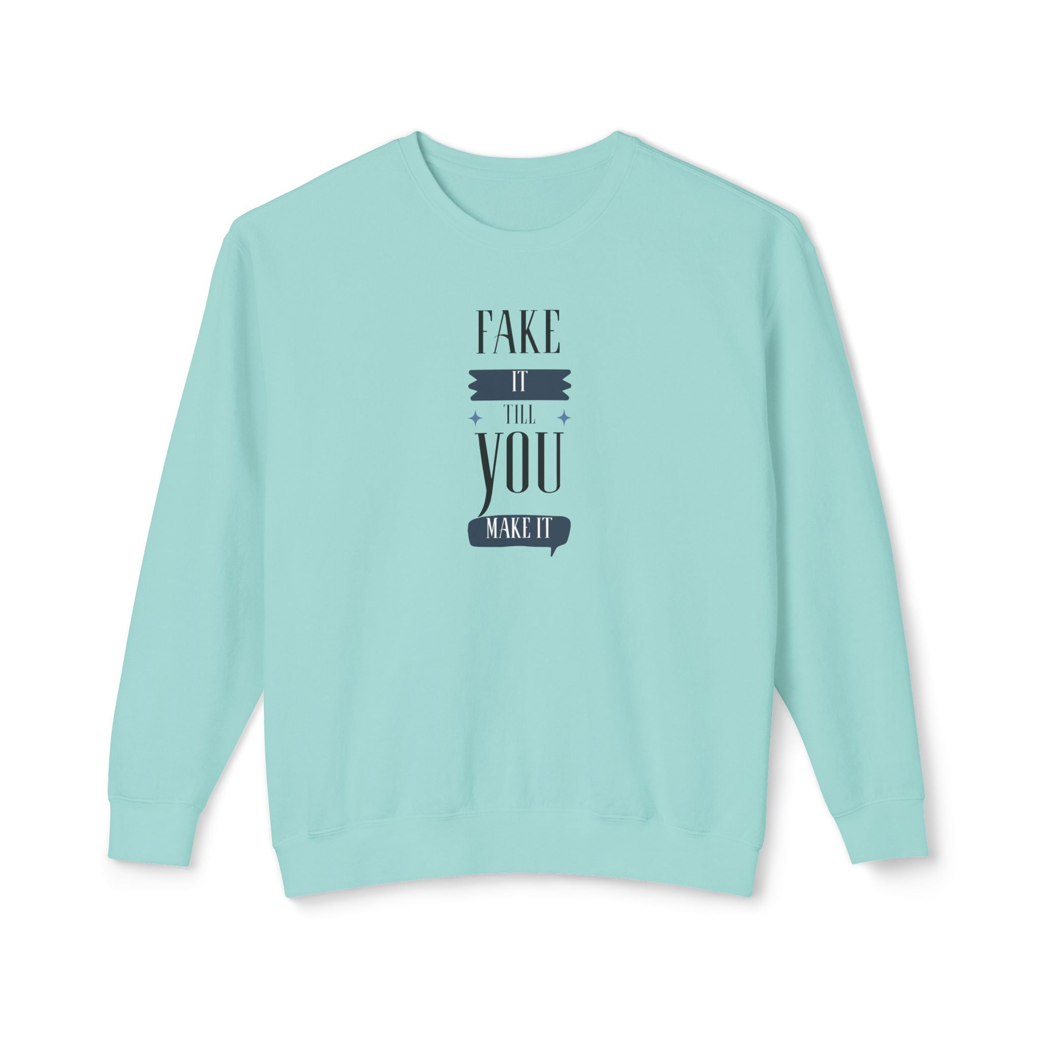 Womens Relaxed Lightweight Crewneck Sweatshirt - Fake it till you make it