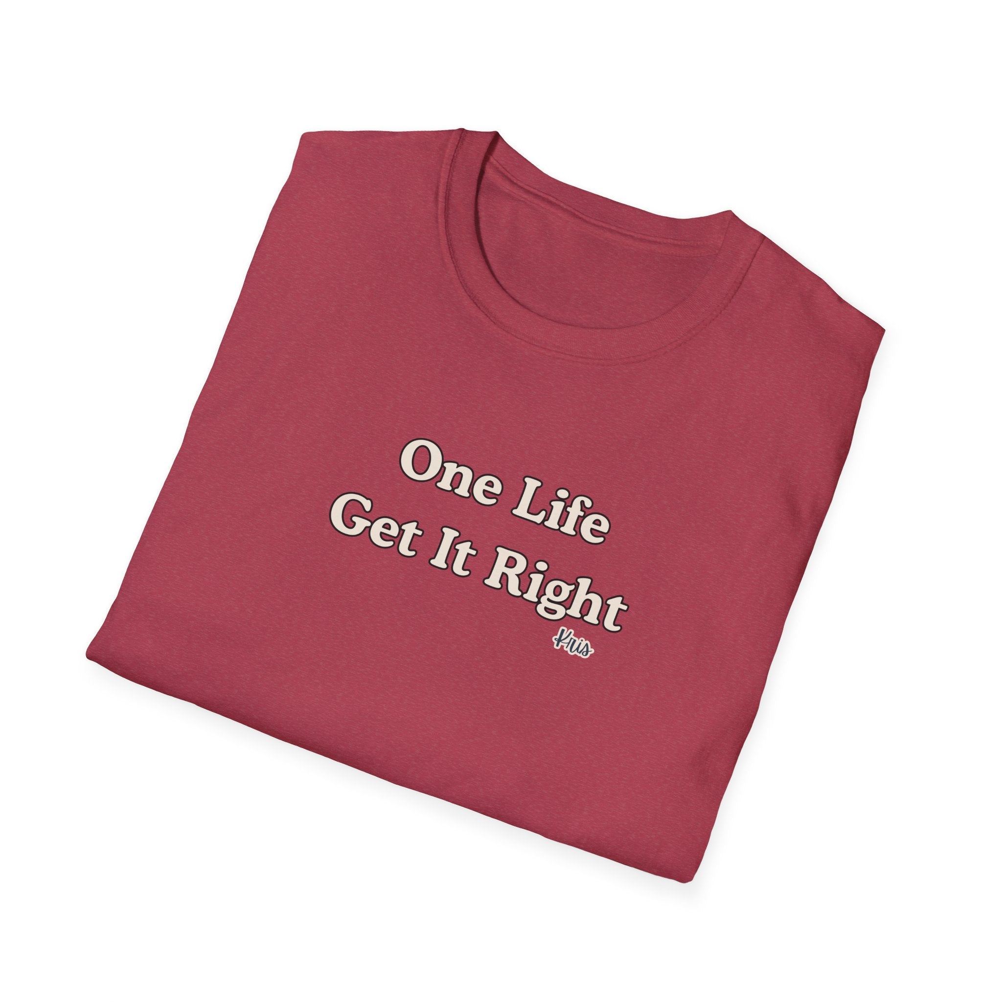 Men & Women Relaxed Fit - One Life Get it Right