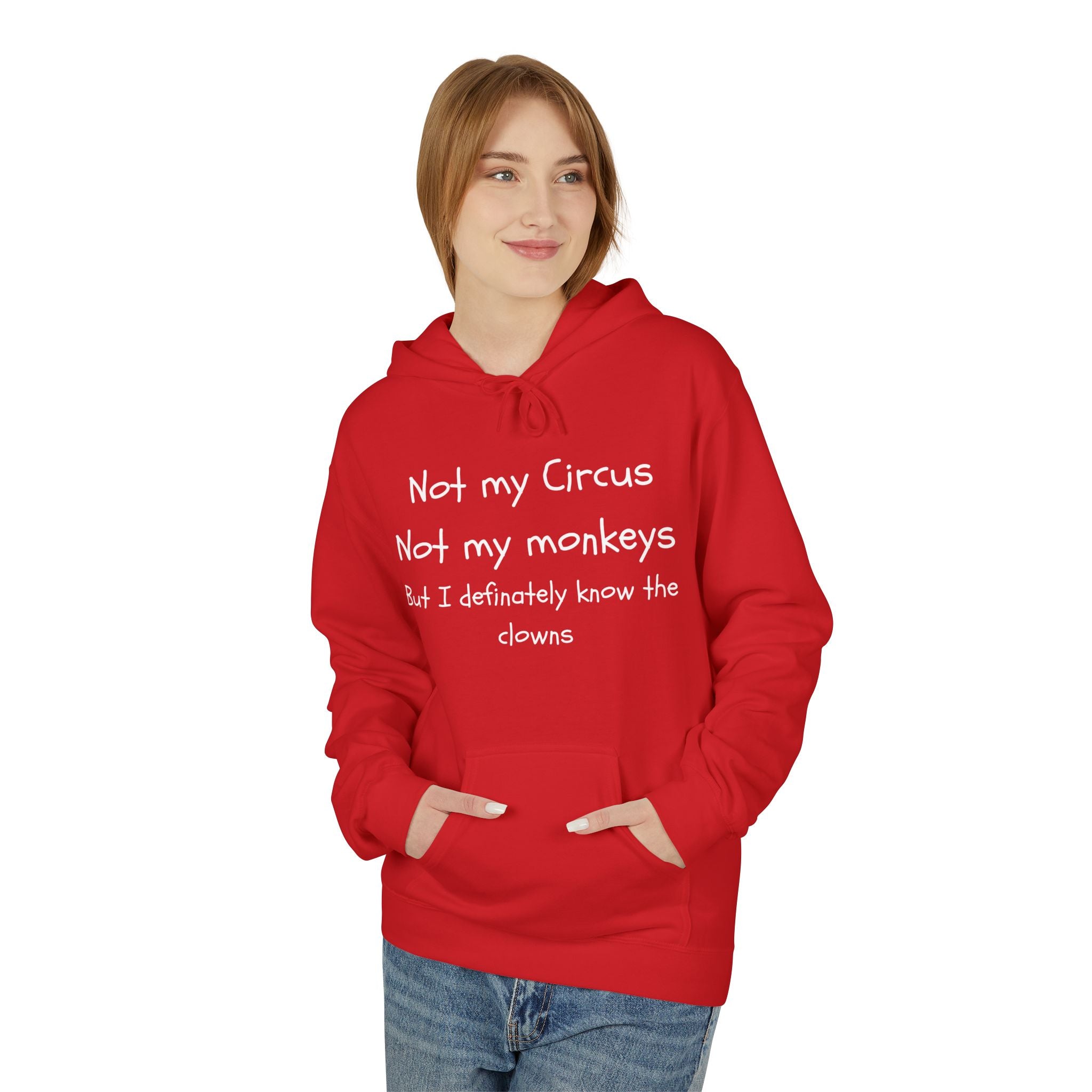 Men and Women Midweight Softstyle Fleece Hoodie - Soft - Not my circus or monkeys but the clowns - funny