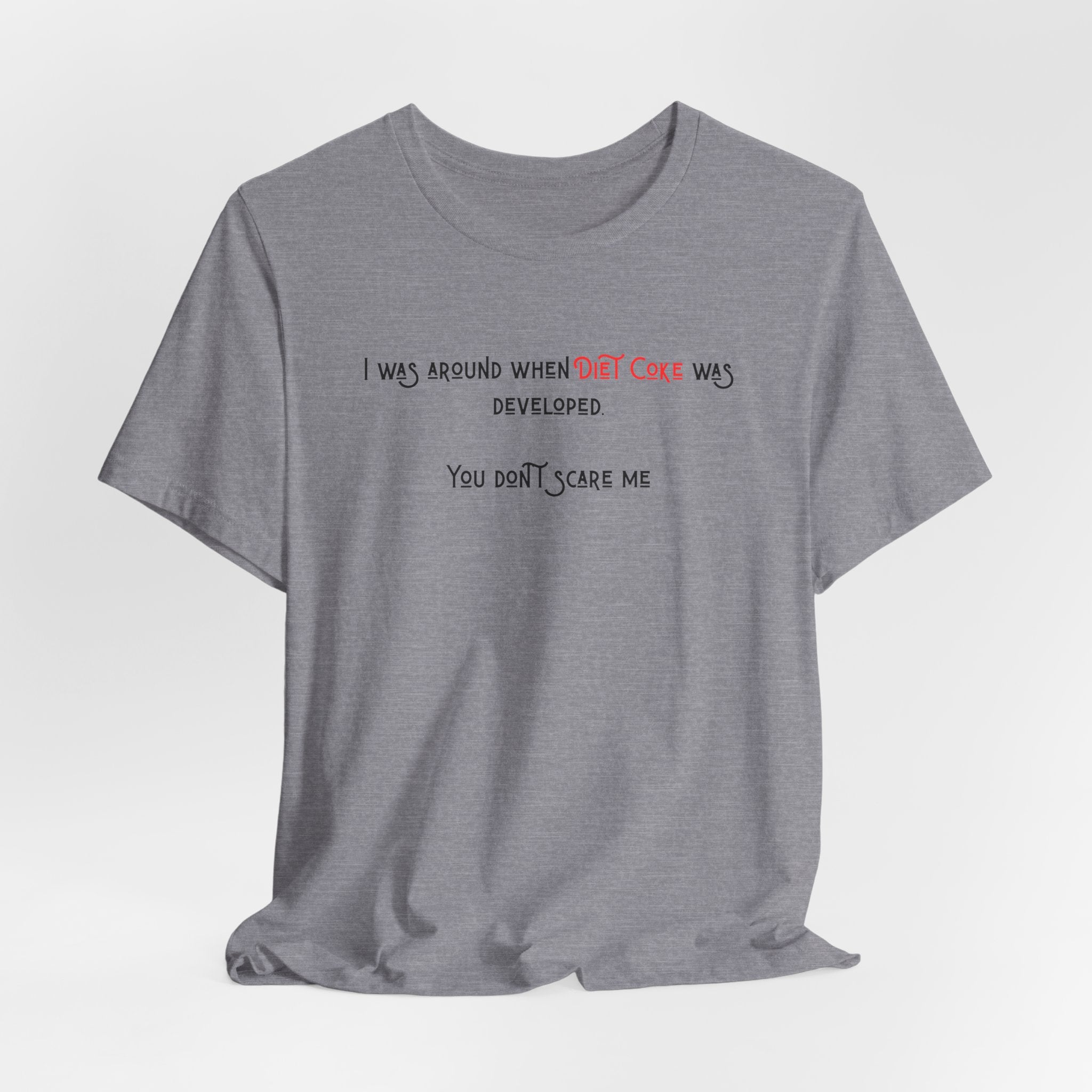 Ladies Regular Soft Tee- Was around when Diet Coke was developed