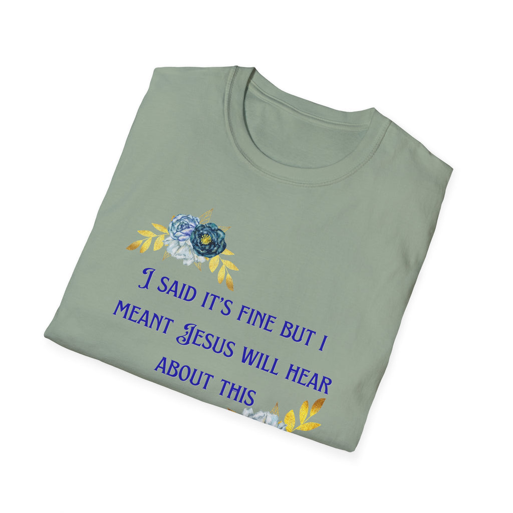 Ladies Super Soft T Shirt - Jesus will hear about this. Relaxed fit