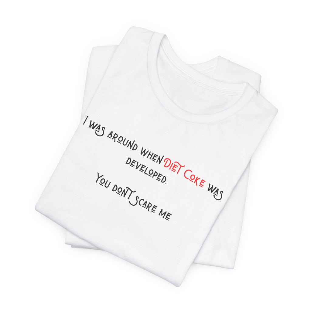 Ladies Regular Soft Tee- Was around when Diet Coke was developed