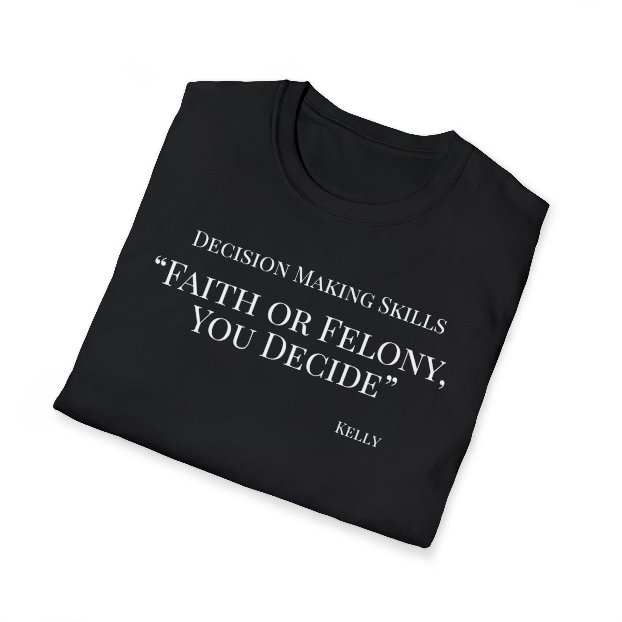 Soft Tee - Relaxed Fit - (Men & Women) "Faith or Felony"