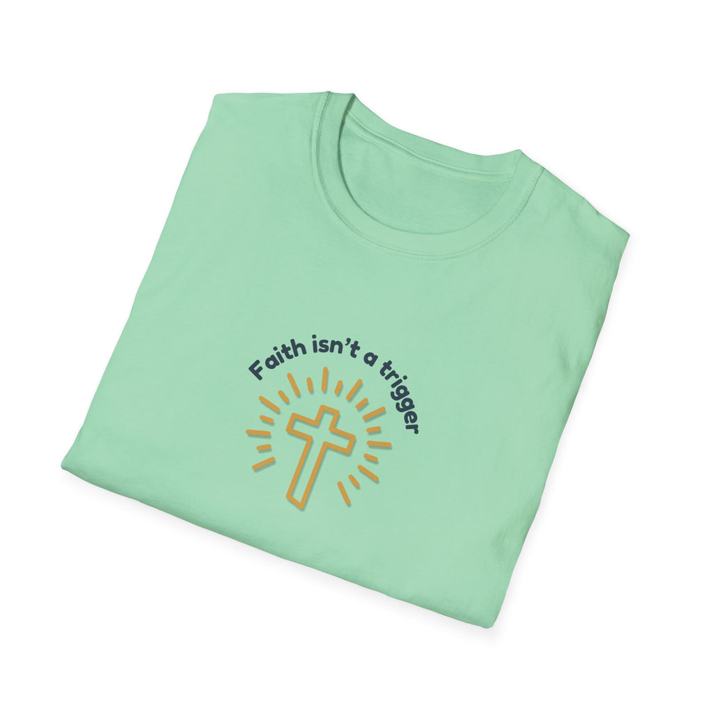 Relaxed Men or Women Soft Tee - Faith isn't a trigger