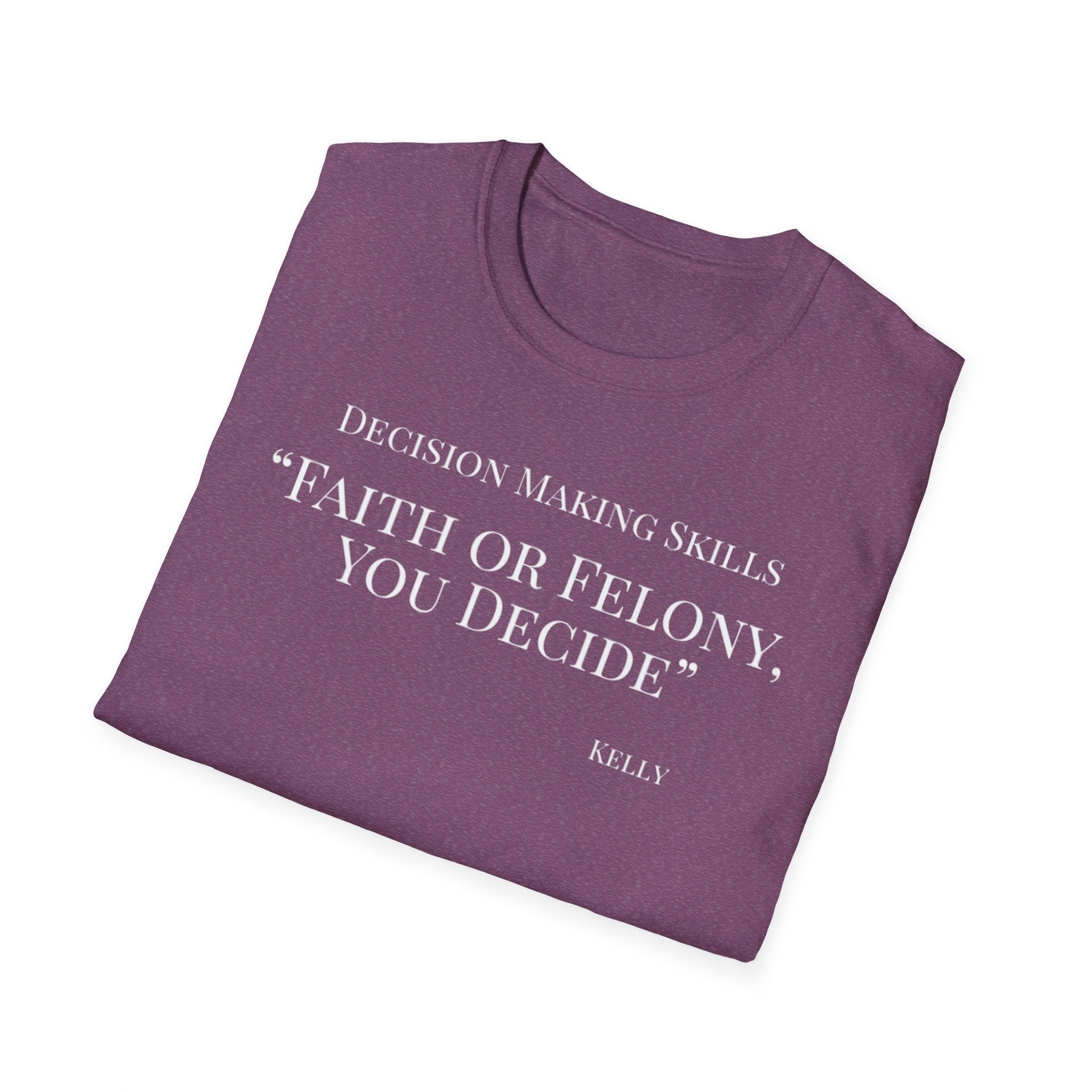 Soft Tee - Relaxed Fit - (Men & Women) "Faith or Felony"