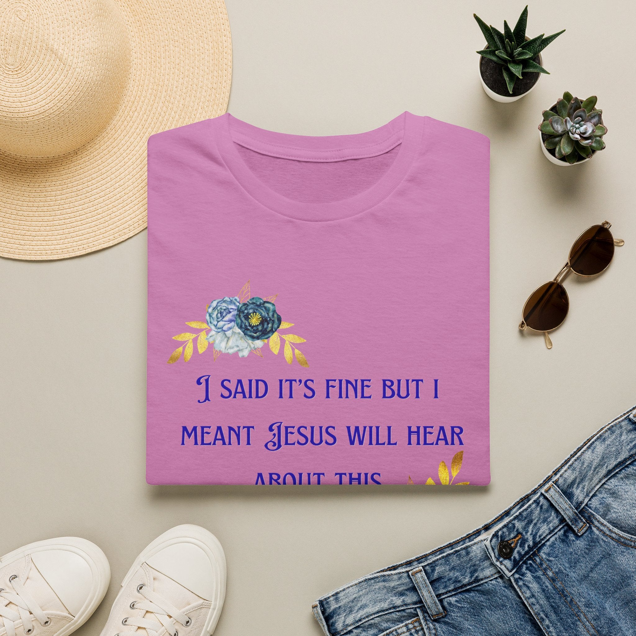 Ladies Super Soft T Shirt - Jesus will hear about this. Relaxed fit