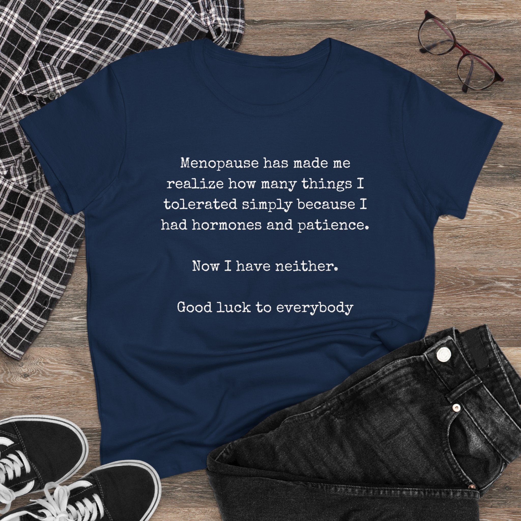 Women's Midweight Cotton Tee - Soft - Menopause Good luck 100% cotton (size up)