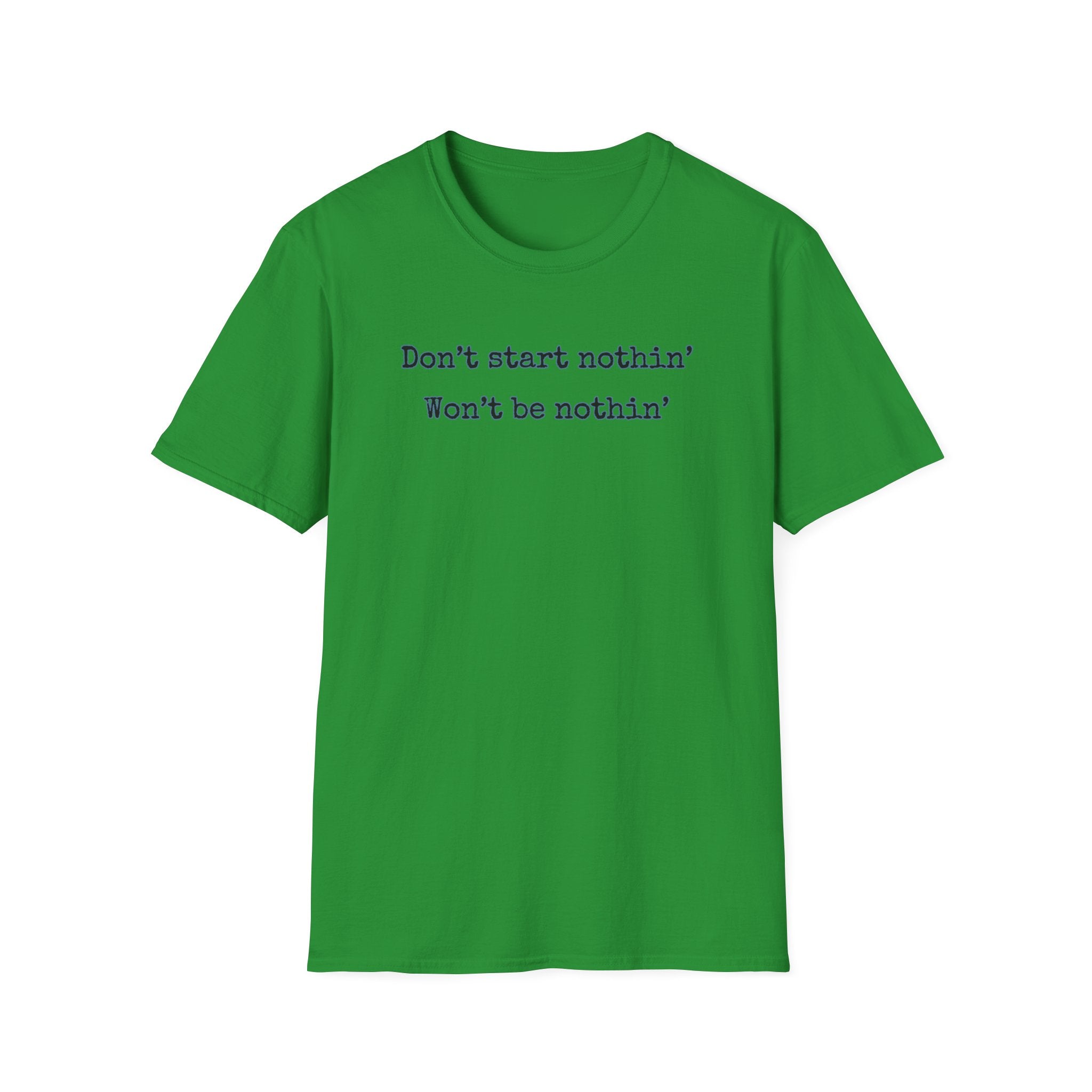 Men's Relaxed Tee - Dont start nothin wont be nothin