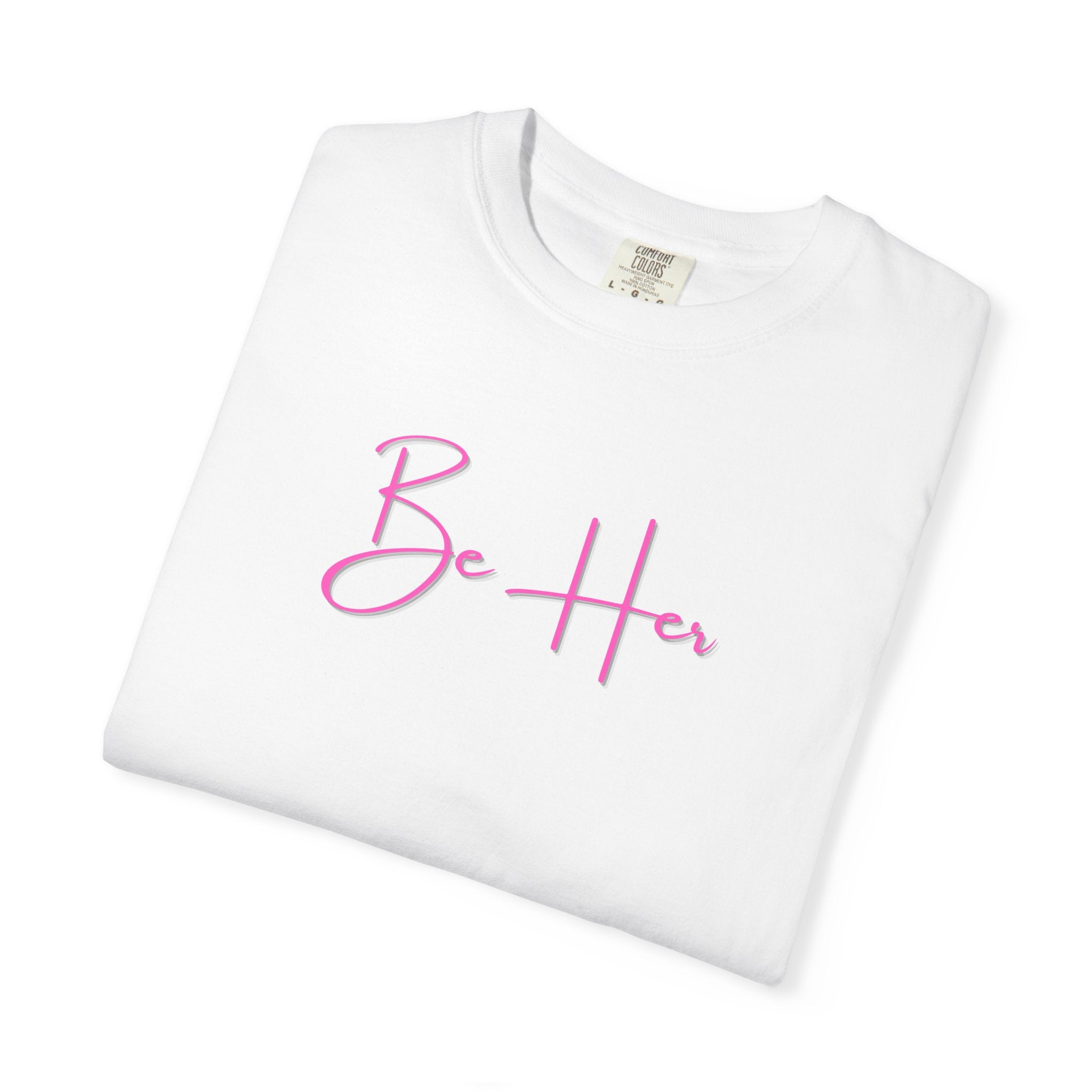 Woman's Soft Relaxed Fit - BE HER