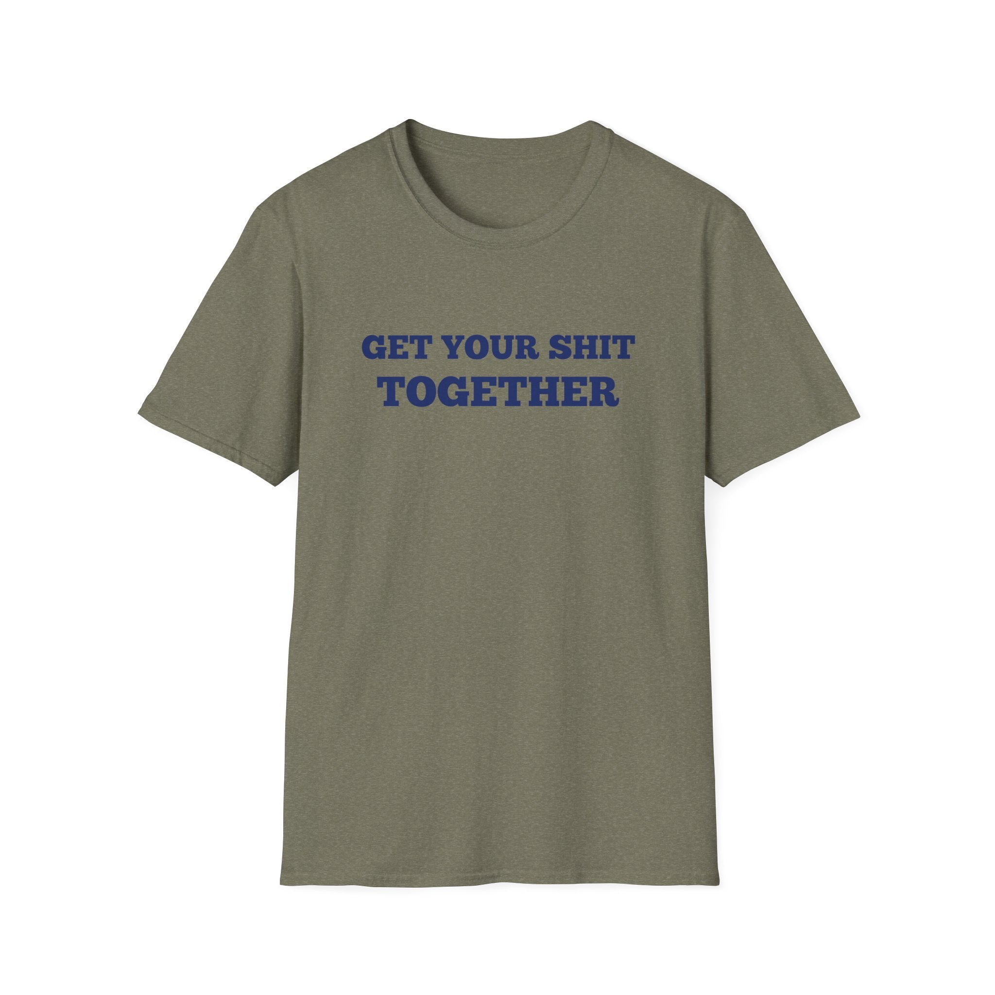 Men and Women  Softstyle T-Shirt Regular Soft Tee - Get your shit together