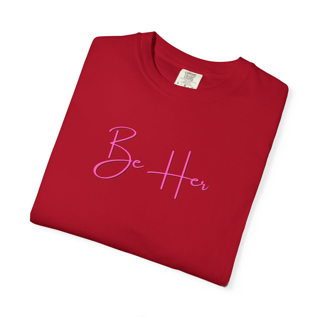 Woman's Soft Relaxed Fit - BE HER