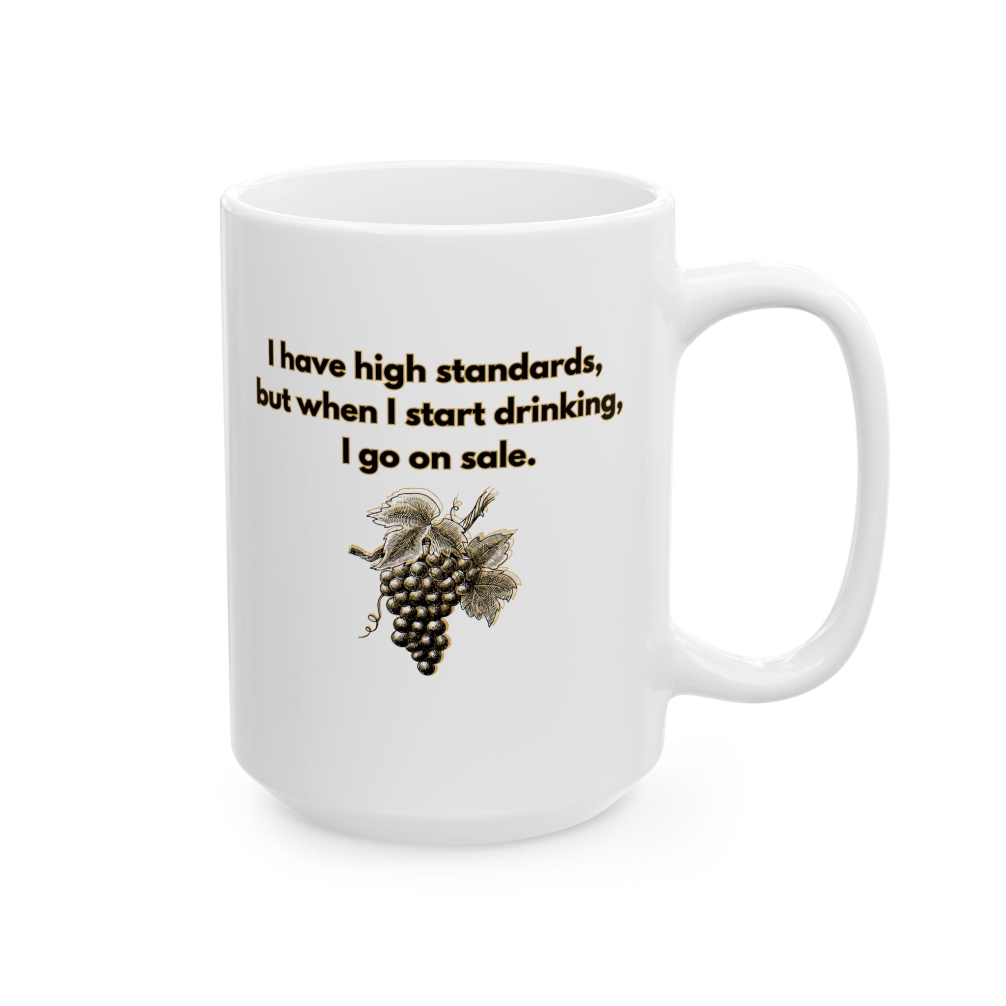 Coffee Cup/ Mug - I have high standards